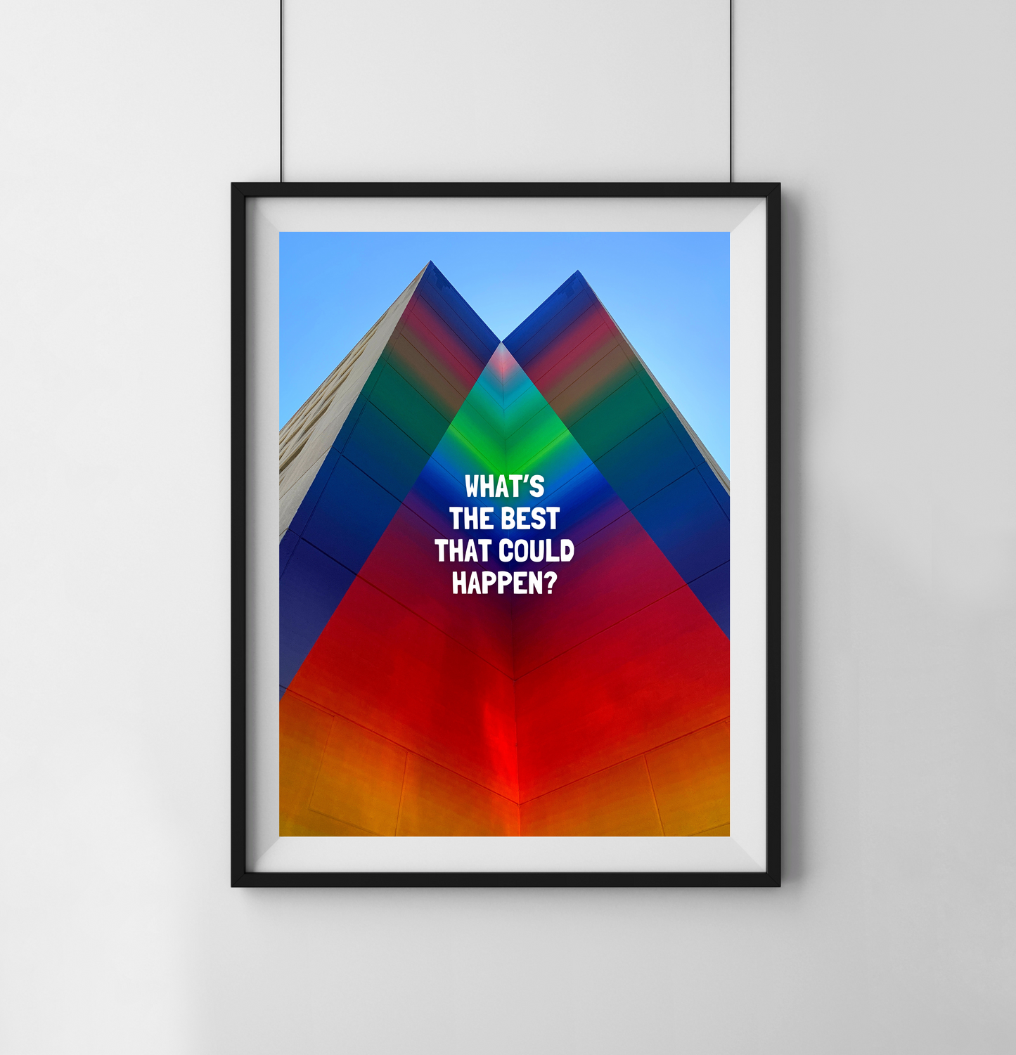 What’s The Best That Could Happen - Print